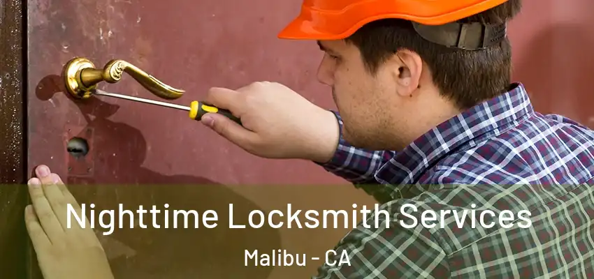  Nighttime Locksmith Services Malibu - CA