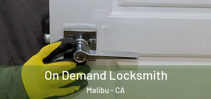  On Demand Locksmith Malibu - CA