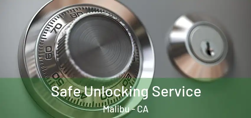  Safe Unlocking Service Malibu - CA