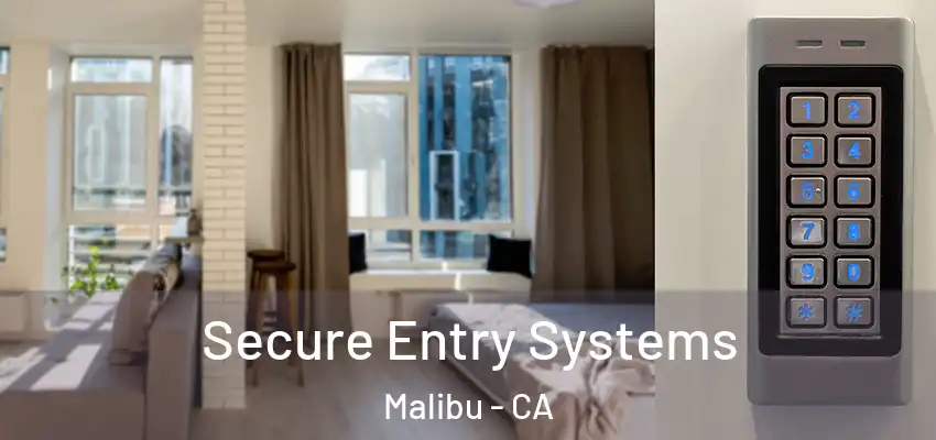  Secure Entry Systems Malibu - CA